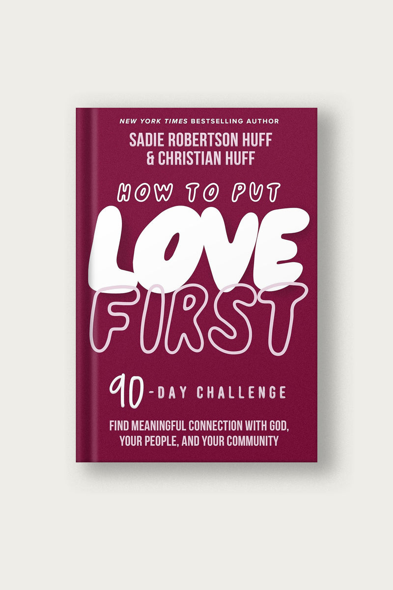 How to Put Love First | Sadie Robertson Huff & Christian Huff