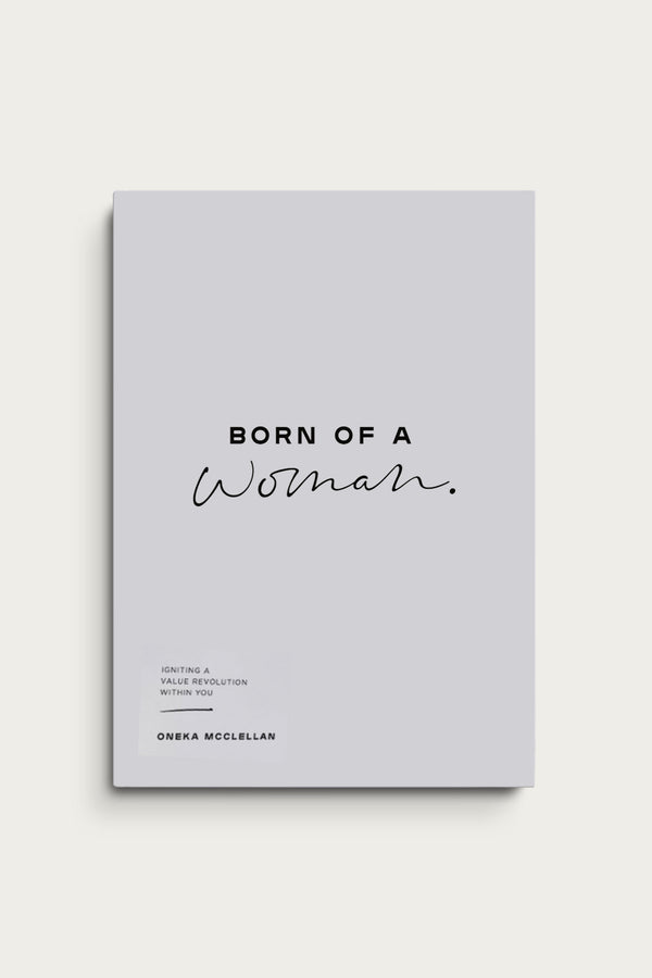 Born Of A Woman | by Oneka McClellan
