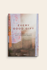 Every Good Gift: Living Generously in a Self-Centered World