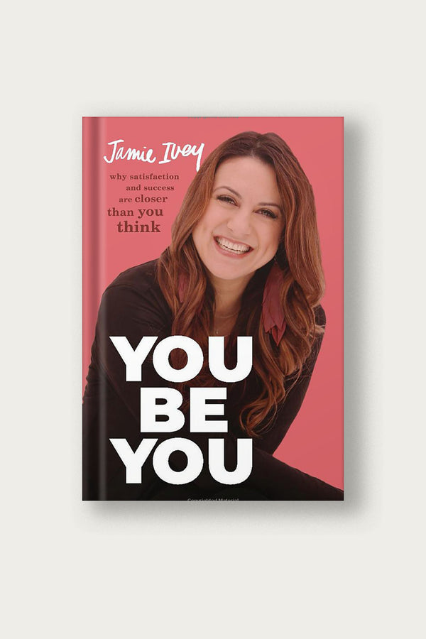 You Be You: Why Satisfaction and Success Are Closer Than You Think | by Jamie Ivey