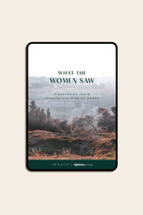 What the Women Saw: Discovering Jesus Through the Eyes of Women (PDF Download)